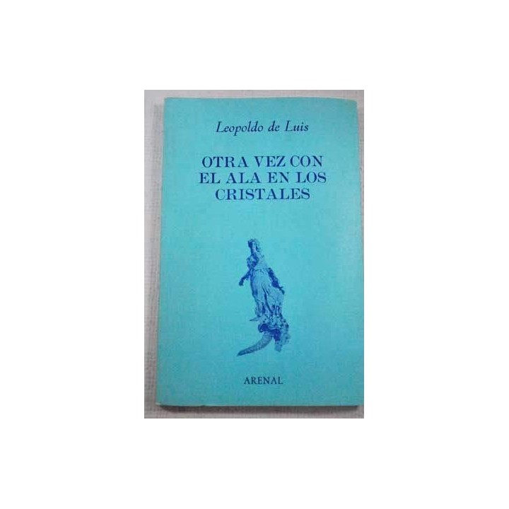 Otra Vez Con El Ala En Los Cristales (Dedicatoria y firma autógrafa de autor a poeta y crítico literario con obras publicadas) P